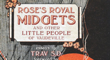 Rose’s Royal Midgets and Other Little People Of Vaudeville